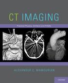 Couverture du livre « CT Imaging: Practical Physics, Artifacts, and Pitfalls » de Mamourian Alexander C aux éditions Oxford University Press Usa
