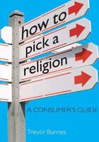 Couverture du livre « How to Pick a Religion » de Trevor Barnes aux éditions Hodder Education Digital
