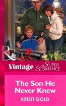 Couverture du livre « The Son He Never Knew (Mills & Boon Vintage Superromance) (Delta Secre » de Kristi Gold aux éditions Mills & Boon Series