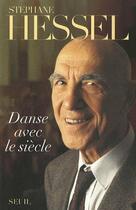 Couverture du livre « Danse avec le siècle » de Stephane Hessel aux éditions Seuil