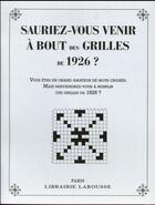 Couverture du livre « Sauriez-vous venir à bout des 1èeres grilles de 1926 ? » de Yves Cunow aux éditions Larousse