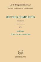 Couverture du livre « Oeuvres complètes t.16 ; théâtre et écrits sur le théâtre » de Jean-Jacques Rousseau aux éditions Slatkine