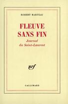 Couverture du livre « Fleuve sans fin ; journal du Saint-Laurent » de Robert Marteau aux éditions Gallimard
