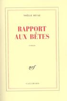 Couverture du livre « Rapport aux betes » de Noelle Revaz aux éditions Gallimard