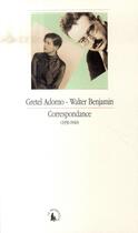 Couverture du livre « Correspondance ; 1930-1940 » de Walter Benjamin et Gretel Adorno aux éditions Gallimard