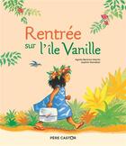 Couverture du livre « Rentrée sur l'île vanille » de Agnes Martin et Sophie Mondesir aux éditions Pere Castor