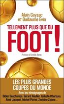 Couverture du livre « Tellement plus que du foot ! les plus grandes coupes du monde » de Guillaume Evin et Alain Cayzac aux éditions Dunod