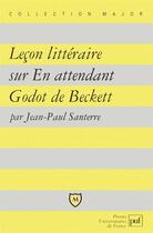 Couverture du livre « Leçon littéraire sur En attendant Godot, de beckett » de Jean-Paul Santerre aux éditions Belin Education