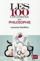 Couverture du livre « Les 100 citations de la philosophie » de Laurence Devillairs aux éditions Que Sais-je ?