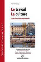 Couverture du livre « Le travail, la culture ; questions contemporaines ; concours commun des IEP » de France Farago aux éditions Armand Colin