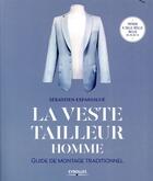 Couverture du livre « La veste tailleur homme ; guide de montage traditionnel » de Sebastien Espargilhe aux éditions Eyrolles