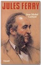 Couverture du livre « Jules Ferry » de Jean-Michel Gaillard aux éditions Fayard