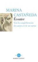 Couverture du livre « Retrouver le sens de l'écoute ; vers la compréhension des autres et de soi-même » de Marina Cataneda aux éditions Robert Laffont