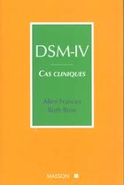 Couverture du livre « DSM-IV ; cas cliniques. » de Allen Frances et Ruth Ross aux éditions Elsevier-masson