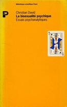 Couverture du livre « La bisexualité psychique ; essais psychanalytiques » de Christian David aux éditions Payot