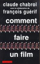 Couverture du livre « Comment faire un film » de Chabrol-C Guerif-F aux éditions Payot