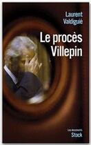 Couverture du livre « Le procès Villepin » de Laurent Valdiguie aux éditions Stock