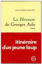 Couverture du livre « La blessure de Georges Aslo » de Jean-Marie Rouart aux éditions Grasset