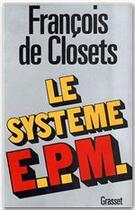 Couverture du livre « Le systeme E.P.M » de Francois De Closets aux éditions Grasset