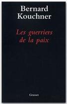 Couverture du livre « Les guerriers de la paix » de Bernard Kouchner aux éditions Grasset