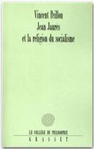 Couverture du livre « Jean jaures et la religion du socialisme » de Vincent Peillon aux éditions Grasset