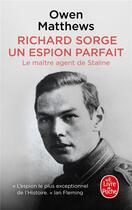 Couverture du livre « Richard Sorge, un espion parfait : le maître agent de Staline » de Owen Matthews aux éditions Le Livre De Poche
