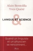 Couverture du livre « Langue et science, soeurs jumelles » de Alain Bentolila et Yves Quere aux éditions Plon