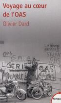 Couverture du livre « Voyage au coeur de l'OAS » de Olivier Dard aux éditions Tempus/perrin
