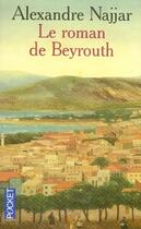 Couverture du livre « Le roman de beyrouth » de Alexandre Najjar aux éditions Pocket