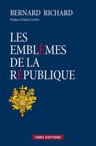 Couverture du livre « Les emblèmes de la République » de Bernard Richard aux éditions Cnrs