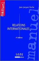 Couverture du livre « Relations internationales (4e édition) » de Jean-Jacques Roche aux éditions Lgdj
