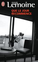 Couverture du livre « Que le jour recommence » de Annie Lemoine aux éditions J'ai Lu