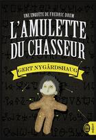 Couverture du livre « L'amulette du chasseur : Une enquête de Fredric Drum » de Gert Nygardshaug aux éditions J'ai Lu