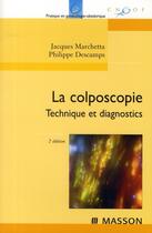Couverture du livre « La colposcopie ; technique et diagnostics (2e édition) » de Philippe Descamps et Jacques Marchetta aux éditions Elsevier-masson