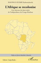 Couverture du livre « L'Afrique se recolonise ; une relecture du demi siècle de l'indépendance du Congo Kinshasa » de Kashemukunda Kasongo-Numbi aux éditions L'harmattan