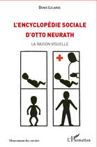 Couverture du livre « L'encyclopédie sociale d'Otto Neurath ; la raison visuelle » de Denis Lelarge aux éditions Editions L'harmattan