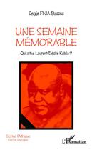 Couverture du livre « Une semaine mémorable ; qui a tué Laurent Désiré Kabila ? » de Serge Buassa Finia aux éditions Editions L'harmattan