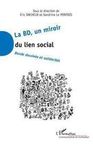 Couverture du livre « La BD, un miroir du lien social ; bande dessinée et solidarités » de Sandrine Le Pontois et Eric Dacheux aux éditions Editions L'harmattan