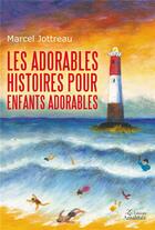 Couverture du livre « Les adorables histoires pour enfants dorables » de Marcel Jottreau aux éditions Amalthee