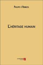 Couverture du livre « L'héritage humain » de Philippe D Hennezel aux éditions Editions Du Net