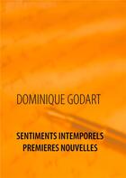 Couverture du livre « Sentiments intemporels premières nouvelles » de Dominique Godart aux éditions Books On Demand