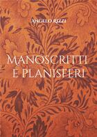 Couverture du livre « Manoscritti e planisferi » de Angelo Rizzi aux éditions Books On Demand