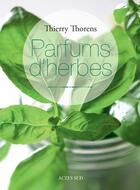 Couverture du livre « Parfums d'herbes » de Thierry Thorens aux éditions Actes Sud