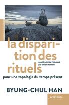 Couverture du livre « La Disparition des rituels : Pour une topologie du temps présent » de Byung-Chul Han aux éditions Actes Sud