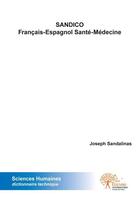 Couverture du livre « Sandico francais espagnol sante medecine » de Joseph Sandalinas aux éditions Edilivre