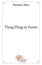 Couverture du livre « Ylang ylang en fumee » de Attou Monsieur aux éditions Edilivre