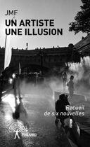 Couverture du livre « Un artiste ; une illusion » de Jmf aux éditions Edilivre