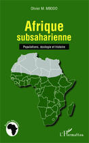 Couverture du livre « Afrique subsaharienne ; populations, écologie et histoire » de Olivier M. Mbodo aux éditions Editions L'harmattan