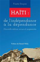 Couverture du livre « Haïti : de l'indépendance à la dépendance » de Frantz Douyon aux éditions L'harmattan
