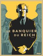 Couverture du livre « Le banquier du Reich t.2 » de Pierre Boisserie et Philippe Guillaume et Cyrille Ternon aux éditions Glenat